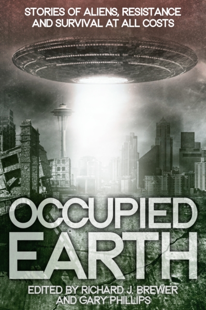 Occupied Earth : Stories of Aliens, Resistance and Survival at all Costs, Paperback / softback Book