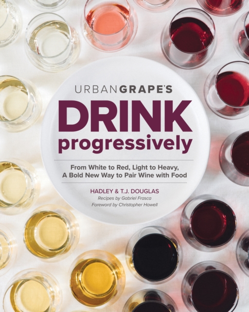 Drink Progressively: A Bold New way to Pair Wine and Food, Paperback / softback Book