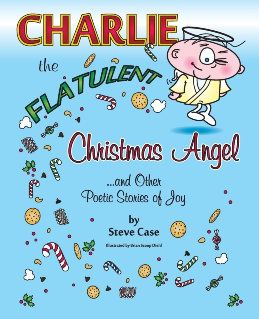 Charlie the Flatulent Christmas Angel and Other Poetic Stories of Joy, Paperback / softback Book