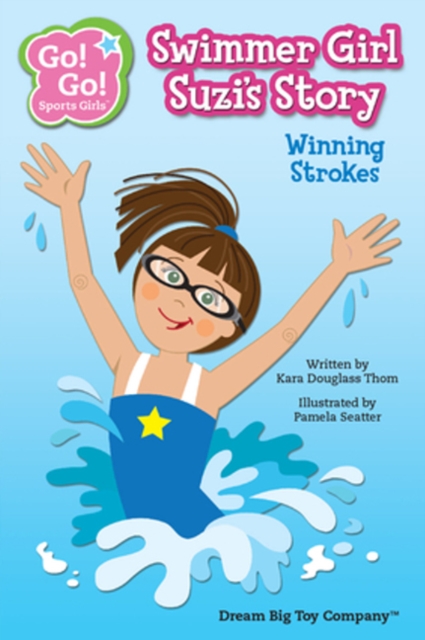 Swimmer Girl Suzi's Story : Winning Strokes, Paperback Book