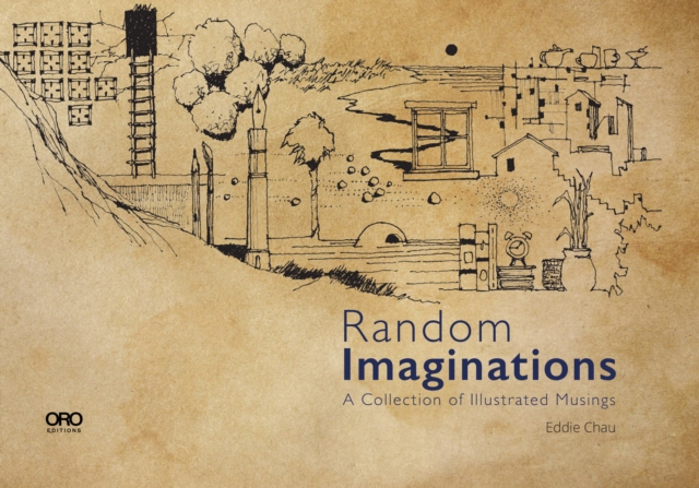 Random Imaginations : A Collection of Illustrated Musings, Hardback Book