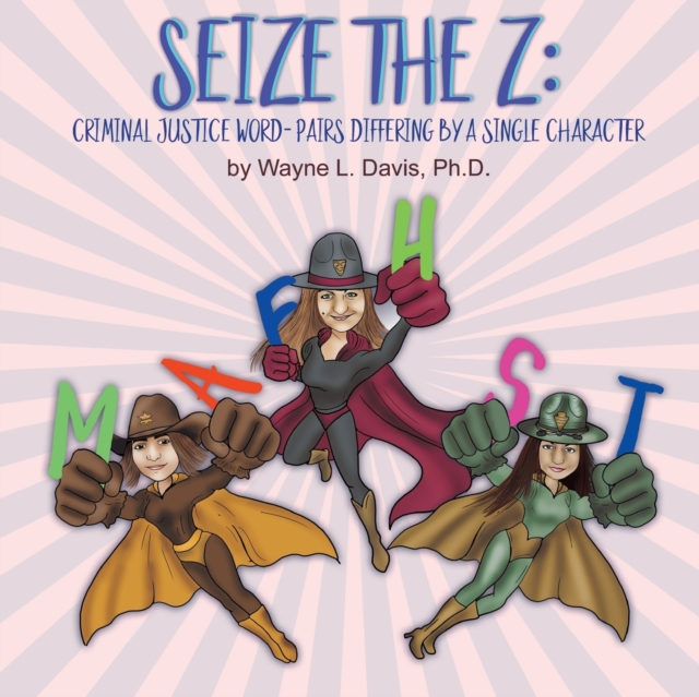 Seize the Z : Criminal Justice Word-Pairs Differing by a Single Character, Paperback / softback Book