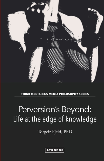 Perversion's Beyond : Life at the edge of knowledge, Paperback / softback Book