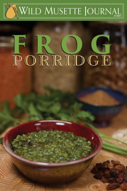 Frog Porridge : Wild Musette Journal #1901, Paperback / softback Book