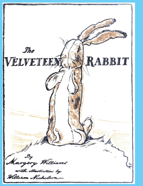 The Velveteen Rabbit : or How Toys Become Real, Paperback / softback Book