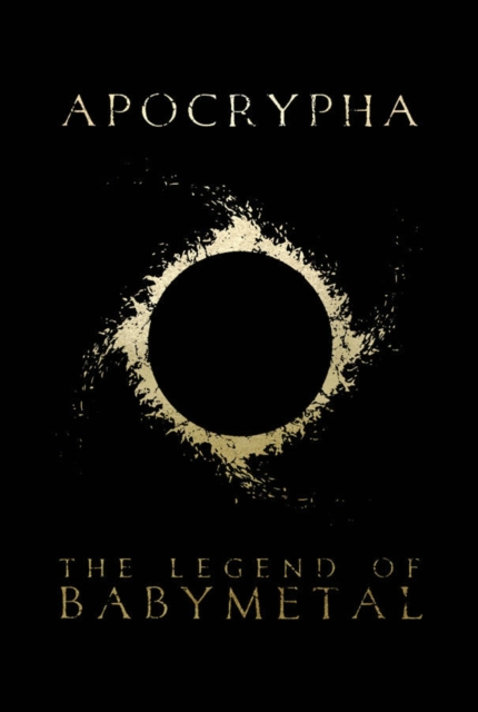 Apocrypha: The Legend Of BABYMETAL, Paperback / softback Book