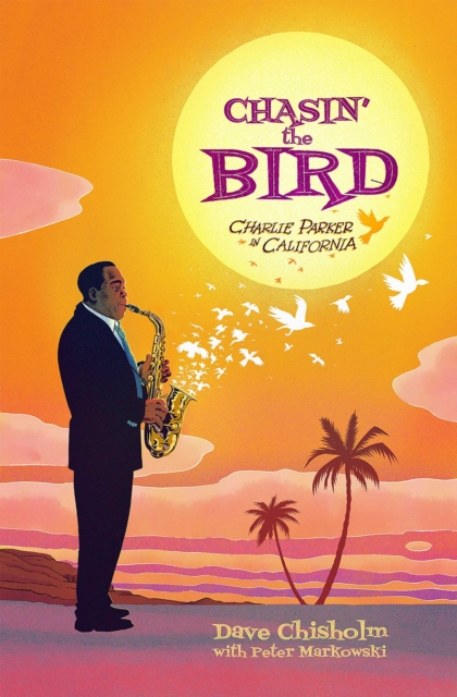 Chasin' The Bird : A Charlie Parker Graphic Novel, Hardback Book