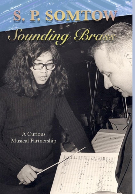 Sounding Brass : A Curious Musical Partnership, Hardback Book