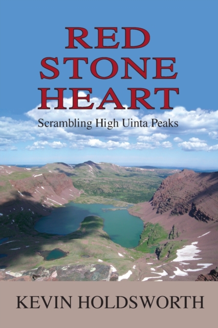 Red Stone Heart : Scrambling High Uinta Peaks, Paperback / softback Book