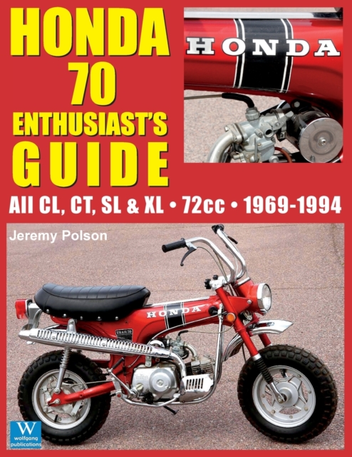 Honda 70 Enthusiast's Guide : All CL, CT, SL, & XL 72cc models 1969-1994, Paperback / softback Book