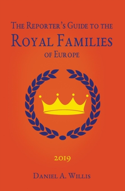 2019 Reporter's Guide to the Royal Families of Europe, Paperback / softback Book