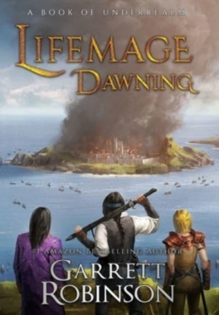 Lifemage Dawning : A Book of Underrealm, Hardback Book