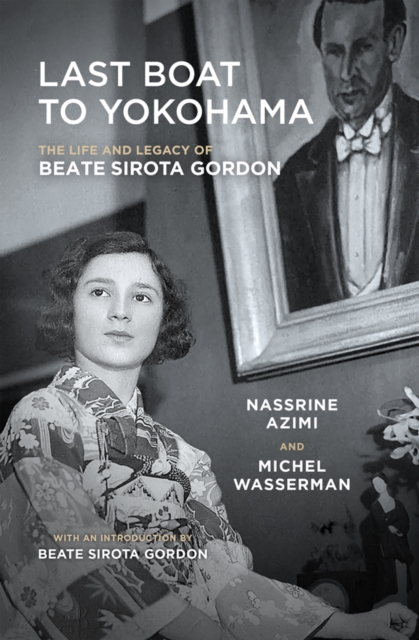 Last Boat to Yokohama : The Life and Legacy of Beate Sirota Gordon, Paperback / softback Book