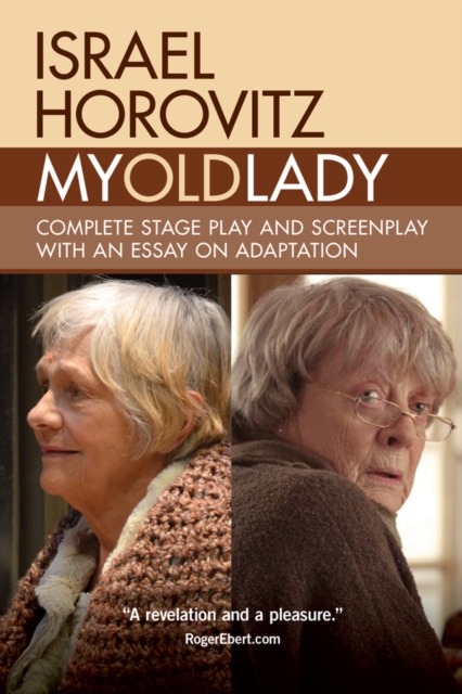 My Old Lady : Complete Stage Play and Screenplay with an Essay on Adaptation, EPUB eBook