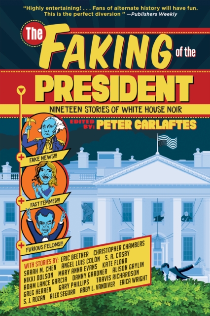 The Faking of the President : Nineteen Stories of White House Noir, EPUB eBook