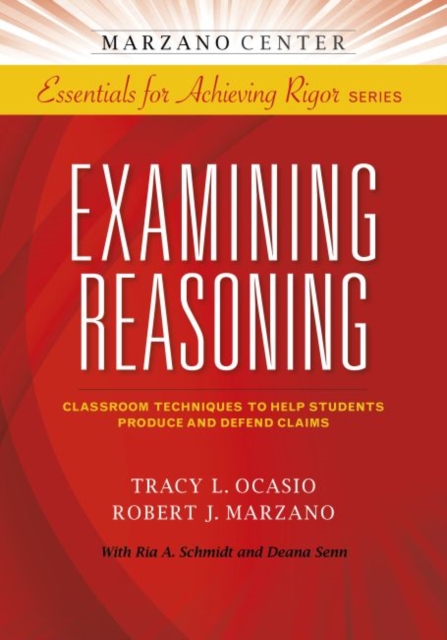 Examining Reasoning : Classroom Techniques to Help Students Produce and Defend Claims, Paperback / softback Book