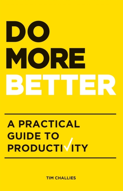 Do More Better : A Practical Guide to Productivity, Paperback / softback Book