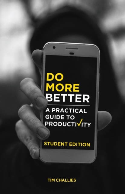 Do More Better (Student Edition) : A Practical Guide to Productivity, Paperback / softback Book