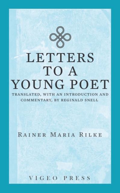 Letters to a Young Poet : Translated, with an Introduction and Commentary, by Reginald Snell, Paperback / softback Book