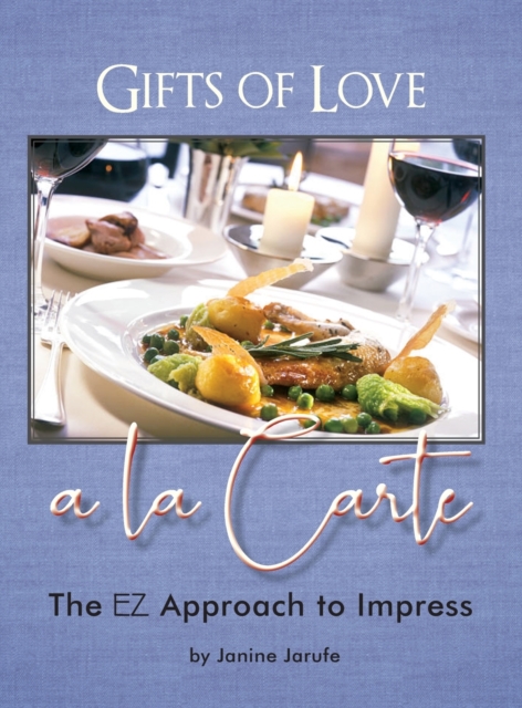 Gifts of Love a la Carte : The EZ Approach to Impress, Hardback Book