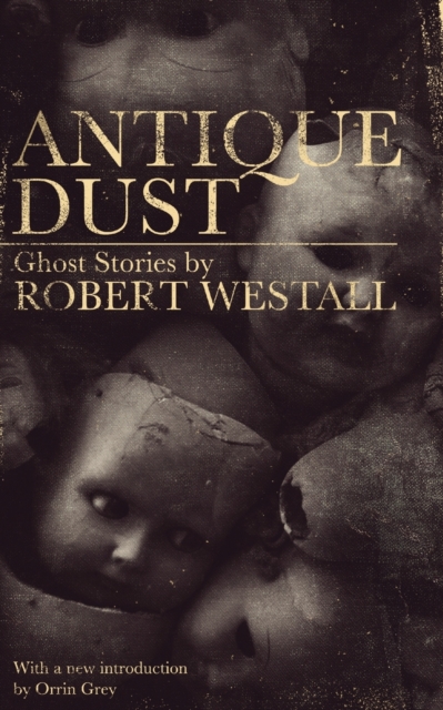 Antique Dust : Ghost Stories (Valancourt 20th Century Classics), Paperback / softback Book
