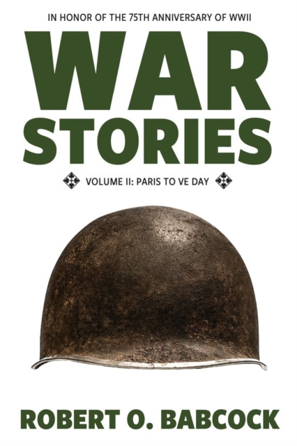 War Stories Volume II : Paris to VE Day, Paperback / softback Book