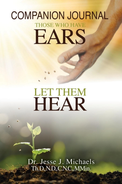 Those Who Have Ears, Let Them Hear : Companion Journal, Paperback / softback Book