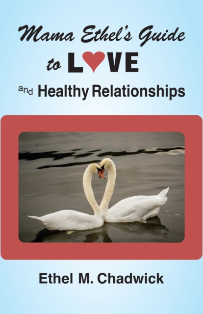 Mama Ethel's Guide to Love and Healthy Relationships, Paperback / softback Book