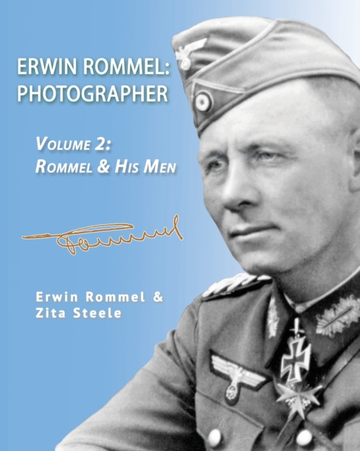 Erwin Rommel : Photographer-Vol. 2: Rommel & His Men, Paperback / softback Book