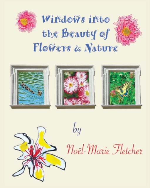 Windows into the Beauty of Flowers & Nature, Paperback / softback Book