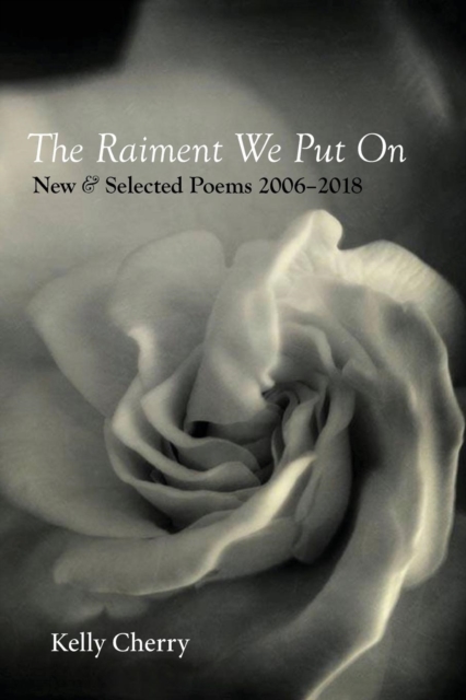 The Raiment We Put on : New & Selected Poems 2006-2018, Paperback / softback Book
