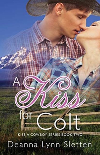 A Kiss for Colt (Kiss a Cowboy Series Book Two), Paperback / softback Book