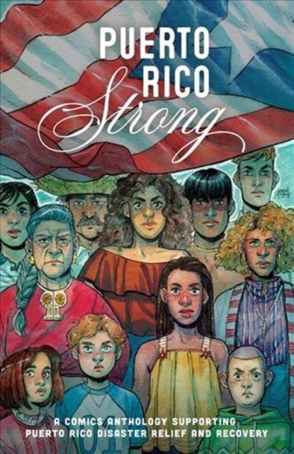 Puerto Rico Strong : A Comics Anthology Supporting Puerto Rico Disaster, Paperback / softback Book