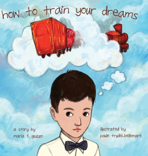 How to Train Your Dreams, Hardback Book