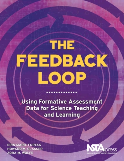 The Feedback Loop : Using Formative Assessment Data for Science Teaching and Learning, Paperback / softback Book