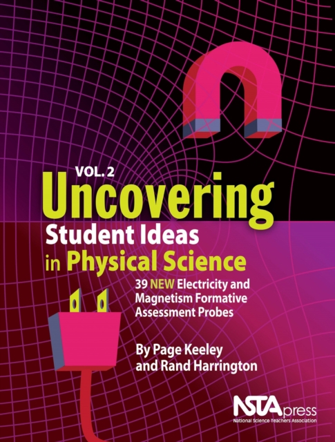 Uncovering Student Ideas in Physical Science, Volume 2 : 39 New Electricity and Magnetism Formative Assessment Probes, EPUB eBook