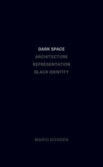 Dark Space - Architecture, Representation, Black Identity, Paperback / softback Book