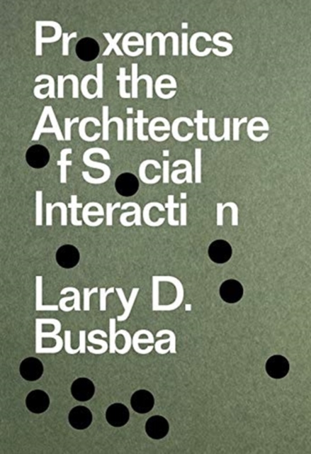 Proxemics and the Architecture of Social Interaction, Paperback / softback Book