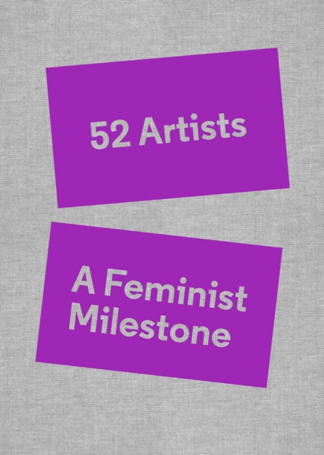 52 Artists: A Feminist Milestone, Hardback Book