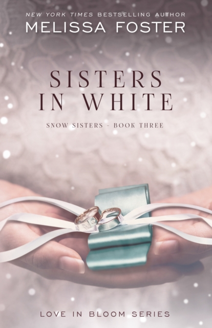 Sisters in White : Love in Bloom: Snow Sisters, Book 3, Hardback Book