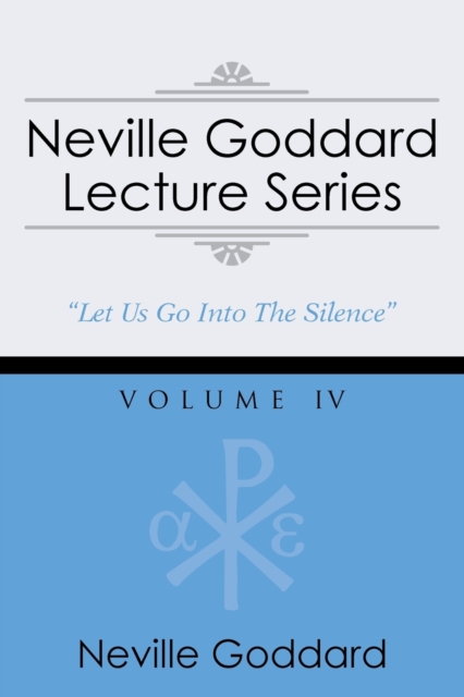 Neville Goddard Lecture Series, Volume IV : (A Gnostic Audio Selection, Includes Free Access to Streaming Audio Book), Paperback / softback Book