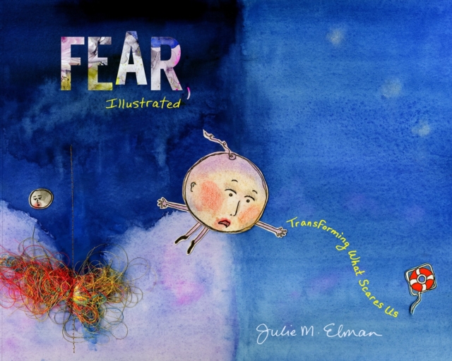 Fear, Illustrated : Transforming What Scares Us, Hardback Book