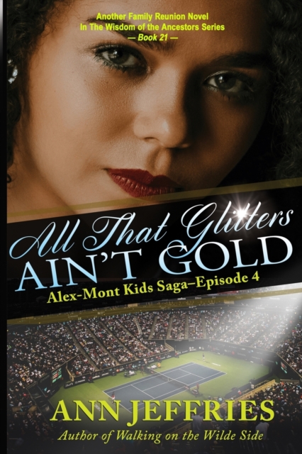 All That Glitters Ain't Gold : The Alex-Mont Kids Saga, Episode 4: The Alex-Mont Kids Saga, Episode 4, Paperback / softback Book