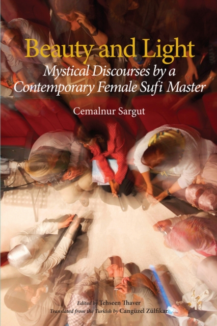 Beauty and Light : Mystical Discourses by a Contemporary Female Sufi Master, Paperback / softback Book