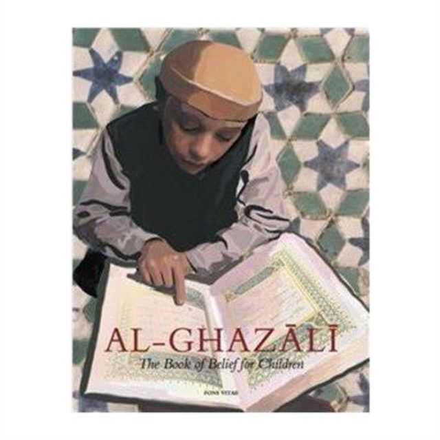 Imam Al-Ghazali : The Book of Belief for Children, Paperback Book
