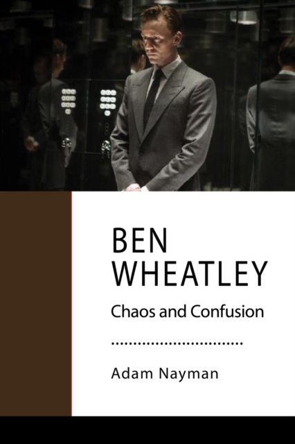 Ben Wheatley : Confusion and Carnage, Paperback / softback Book