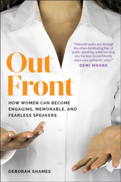Out Front : How Women Can Become Engaging, Memorable, and Fearless Speakers, Paperback / softback Book