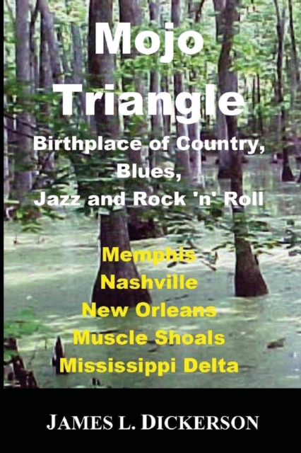 Mojo Triangle : Birthplace of Country, Blues, Jazz and Rock 'n' Roll, Paperback / softback Book