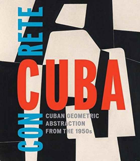 Concrete Cuba: Cuban Geometric Abstraction from the 1950s (Limited Edition): Estaticos I, Hardback Book