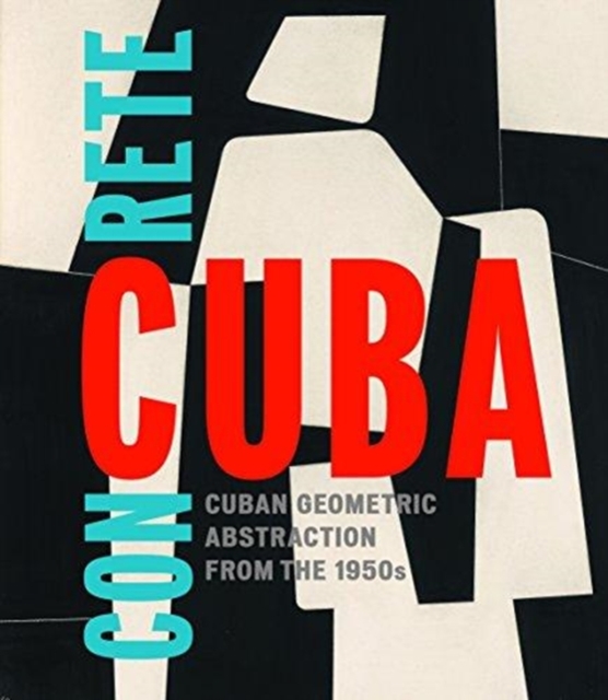 Concrete Cuba: Cuban Geometric Abstraction from the 1950s (Limited Edition): Estaticos II, Hardback Book